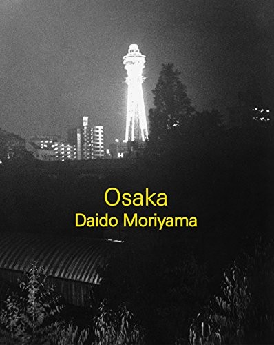 Daidō Moriyama: Osaka (Japanese language, 2016, Getsuyōsha, ANTENNE BOOKS)