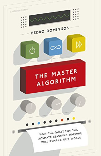 Pedro Domingos: The Master Algorithm (Hardcover, 1900, Allen Lane)