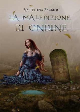 Valentina Barbieri: La maledizione di Ondine (EBook, Italiano language, 2013, Youcanprint Self-Publishing)