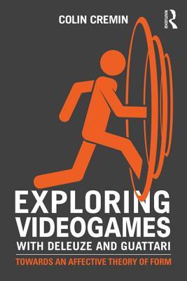 Exploring Videogames with Deleuze and Guattari (2015, Routledge)