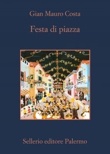 Gian Mauro Costa: Festa di piazza (Italian language, 2012, Sellerio)