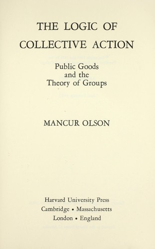 The logic of collective action (1971, Harvard University Press)