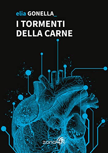 Elia Gonella: I tormenti della carne (Paperback, Italiano language, Zona 42)