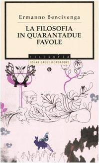 La filosofia in quarantadue favole (Italian language, 2007)