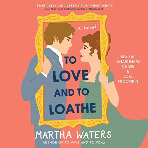 A To Love and to Loathe (AudiobookFormat, 2021, Simon & Schuster Audio and Blackstone Publishing)