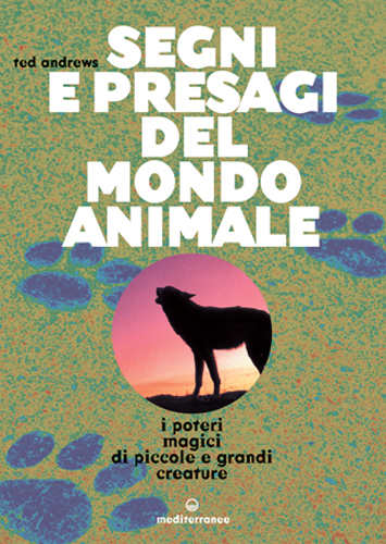 Ted Andrews: Segni e presagi del mondo animale (Paperback, Italiano language, 2004, Edizioni Mediterranee)