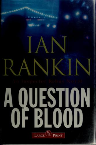 Ian Rankin: A question of blood (Hardcover, 2004, RB Large Print)