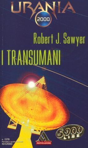 Robert J. Sawyer: I transumani (Paperback, Italiano language, 2000, Mondadori)