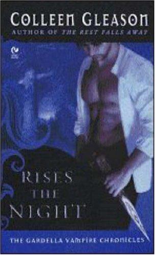 Colleen Gleason: Rises The Night (The Gardella Vampire Hunters, #2) (2007)