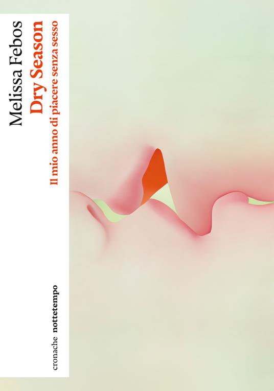 Melissa Febos: Dry season (Paperback, Italiano language, Nottetempo)