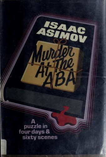 Murder at the ABA : a puzzle in four days and sixty scenes