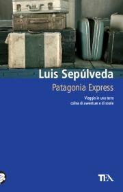 Luis Sepúlveda: Patagonia Express (2014, TEA)