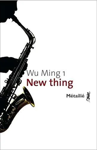 Wu Ming 1., Wu Ming 1: New thing (French language, 2007, Métailié)