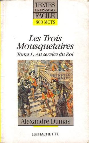 Alexandre Dumas, Alexandre Dumas: Les trois Mousquetaires - Au service du Roi (French language, 1990, Hachette)