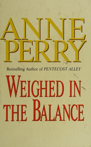 Anne Perry: Weighed in the balance (1997, Thorndike Press)