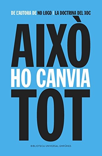 Jordi Boixadós Bisbal, Naomi Klein, Mercè Santaularia Campillo, Núria Parés Sellarés: Això ho canvia tot (Paperback, Catalan language, Editorial Empúries)