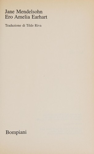 Jane Mendelsohn: Ero Amelia Earhart (Italian language, 1996, Bompiani)