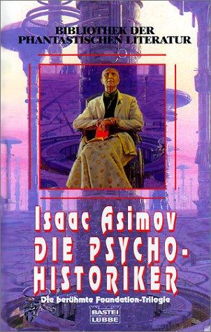 Isaac Asimov: Die Psychohistoriker (Hardcover, German language, 2000, Bastei Lübbe)