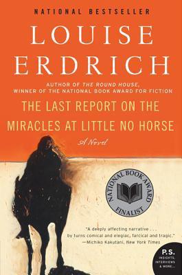 Louise Erdrich: The Last Report on the Miracles at Little No Horse (Paperback, 2008, Harper Perennial)
