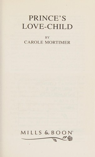 Carole Mortimer: Prince's Love-Child (2005, Harlequin Mills & Boon, Limited)