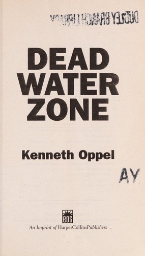 Kenneth Oppel: Dead water zone (2007, Eos)