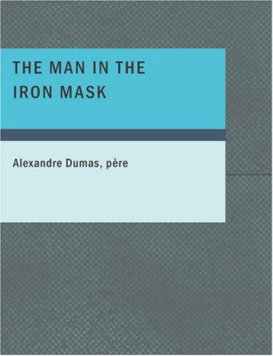 The Man in the Iron Mask (Large Print Edition) (Paperback, 2007, BiblioBazaar)