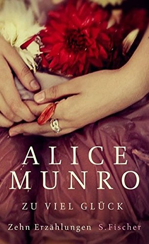 Alice Munro: Zu viel Glück (2011, Fischer S. Verlag Gmbh)