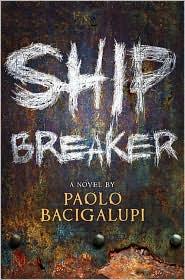 Paolo Bacigalupi: Ship Breaker (Hardcover, 2010, Little Brown)