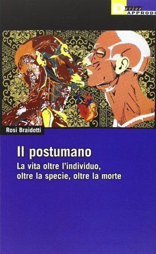 Il postumano (Italian language, 2014, DeriveApprodi)