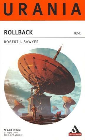 Robert J. Sawyer: Rollback (Paperback, Italiano language, 2010, Mondadori)