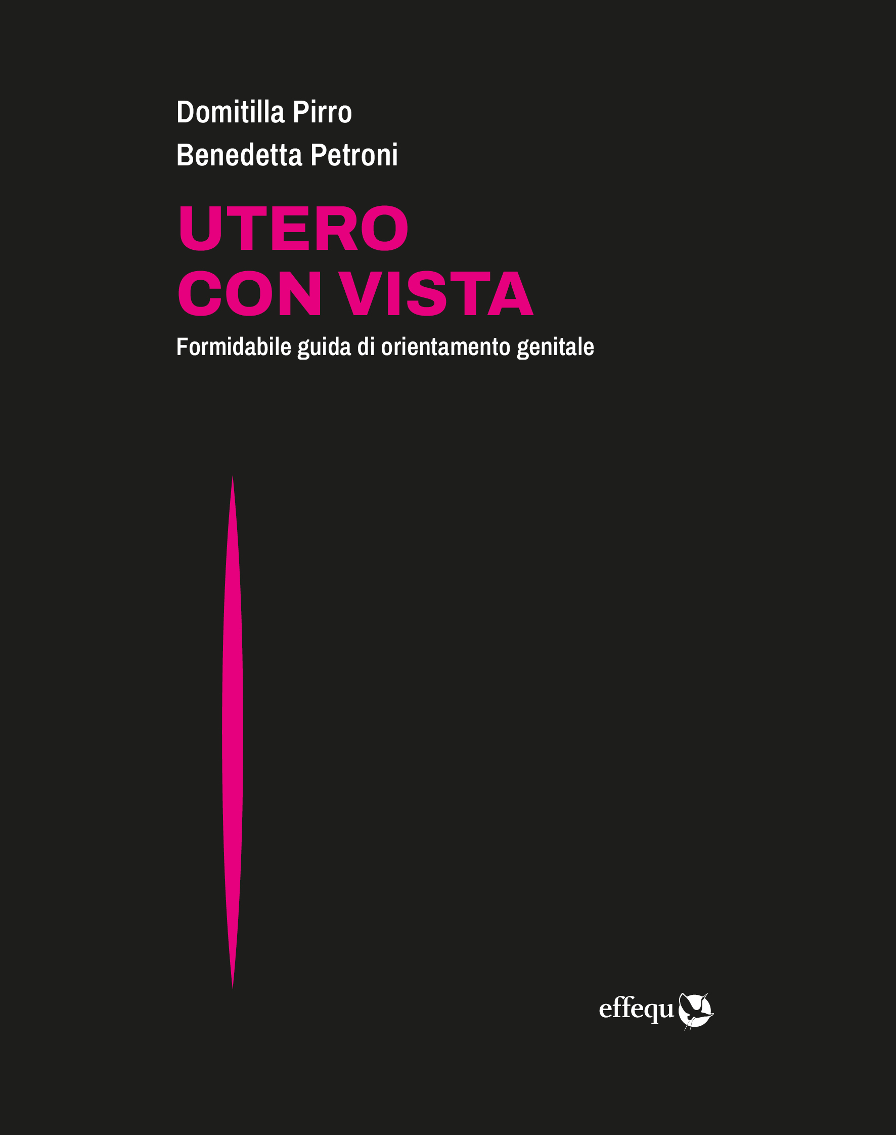 Domitilla Pirro, Benedetta Petroni: Utero con vista (Paperback, Italiano language, 2025, effequ)