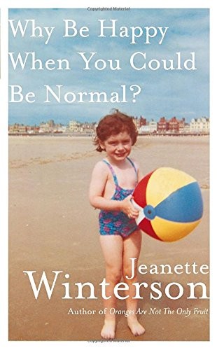 Why Be Happy When You Could Be Normal? (Hardcover, 2011, Knopf Canada)