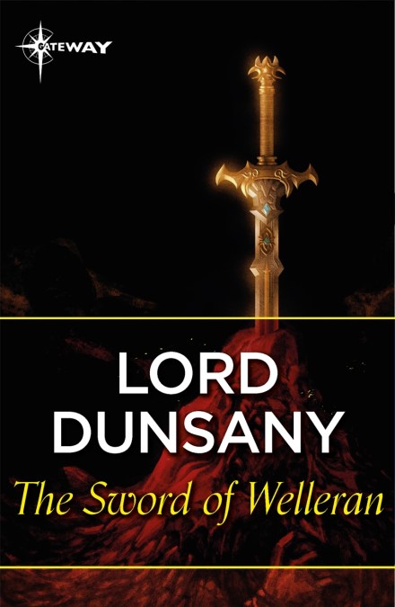 Lord Dunsany: The Sword of Welleran and Other Stories (EBook, 2020, SF Gateway)