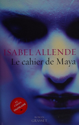 Isabel Allende: Le cahier de Maya (French language, 2013, B. Grasset)