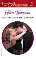 Helen Bianchin: The Spaniard's Baby Bargain (Paperback, 2004, Harlequin)