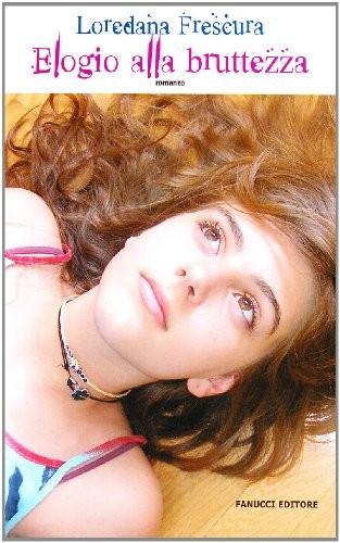 Loredana Frescura: Elogio alla bruttezza (Italian language, 2006, Fanucci)