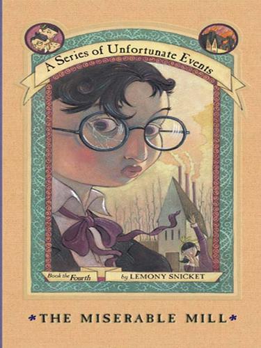 The Miserable Mill (A Series of Unfortunate Events #4) (EBook, 2007, HarperCollins)