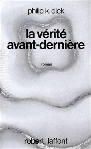 La vérité avant-dernière (Paperback, French language, 1972, Robert Laffont)