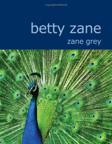 Zane Grey: Betty Zane (Large Print Edition) (Paperback, 2007, BiblioBazaar)