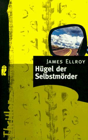 James Ellroy: Hügel der Selbstmörder. Polizeiroman. (Paperback, German language, 1997, Ullstein Buchverlage GmbH & Co. KG / Ullstein Tas)