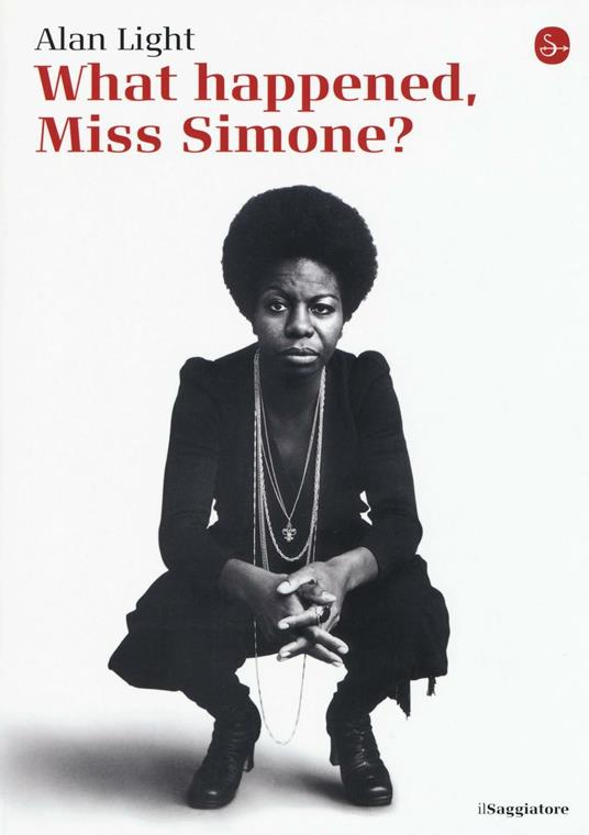 What happened, Miss Simone? (Paperback, Italiano language, 2016, Il Saggiatore)