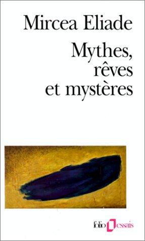 Mircea Eliade: Mythes, rêves et mystères (Paperback, 1989, Gallimard)