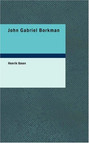 John Gabriel Borkman (Paperback, 2007, BiblioBazaar)