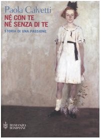 Né con te né senza di te (Italian language, 2004, Bompiani)