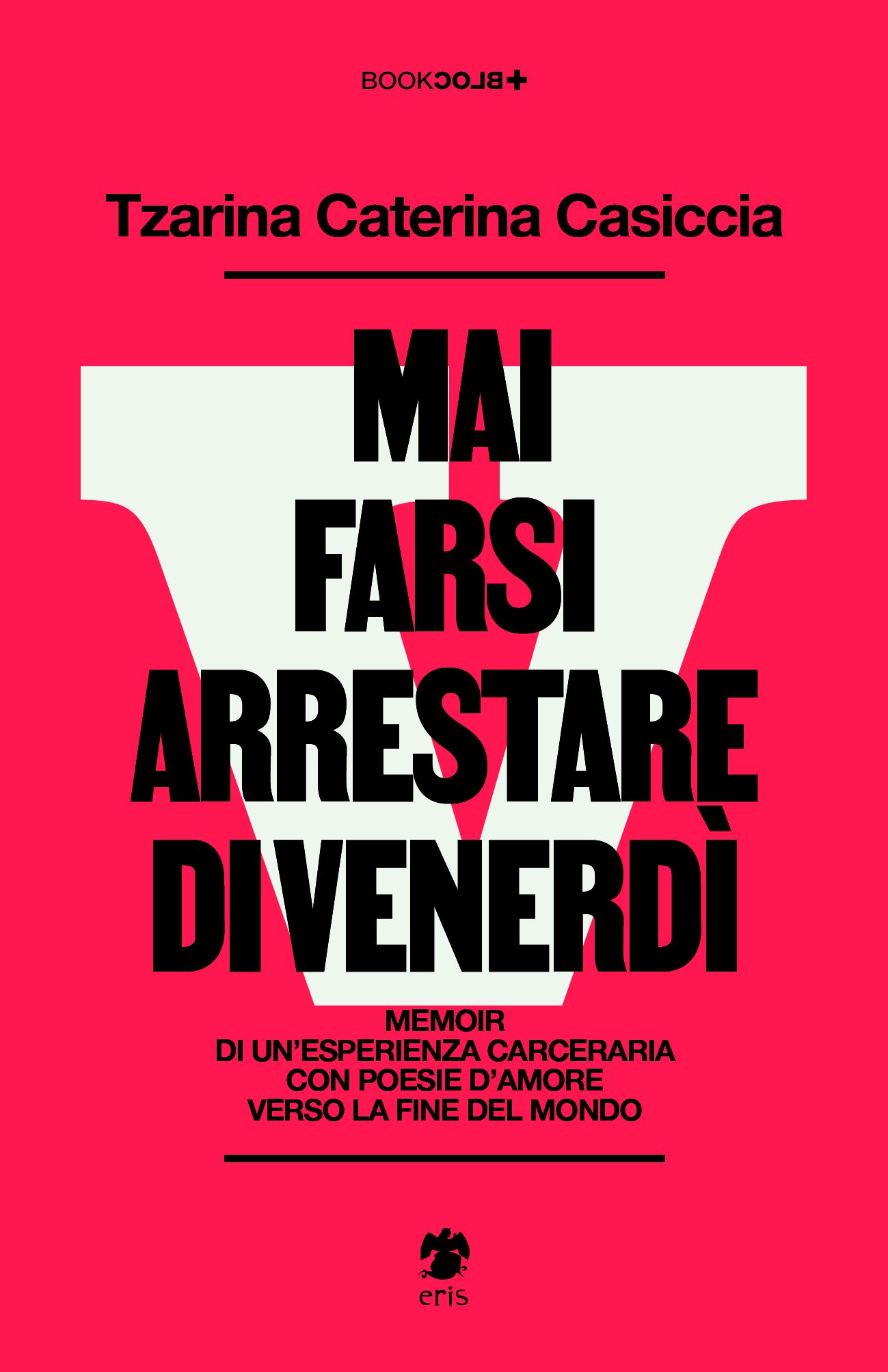 Tzarina Caterina Casiccia: Mai farsi arrestare di venerdì (Paperback, Italian language, Eris Edizioni)