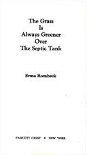 Erma Bombeck: The Grass Is Always Greener Over The Septic Tank (1981, Fawcett)
