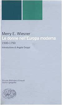 Merry E. Wiesner-Hanks: Le donne nell'Europa moderna 1500-1750 (Paperback, Italiano language, Einaudi)