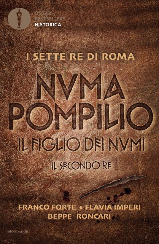 Franco Forte, Beppe Roncari, Flavia Imperi: Numa Pompilio. Il figlio dei numi (Paperback, Italiano language, 2021, Mondadori)