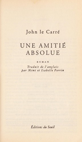 Une amitie  absolue (French language, 2005, E d. du Seuil)