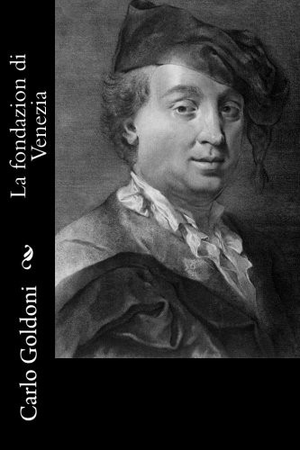 Carlo Goldoni: La fondazion di Venezia (Paperback, 2016, CreateSpace Independent Publishing Platform, Createspace Independent Publishing Platform)